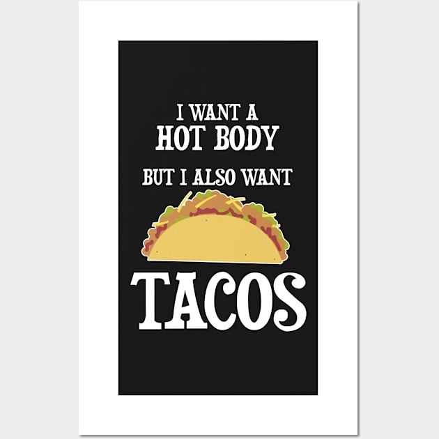 I want a hot body but I also want Tacos Wall Art by JessDesigns